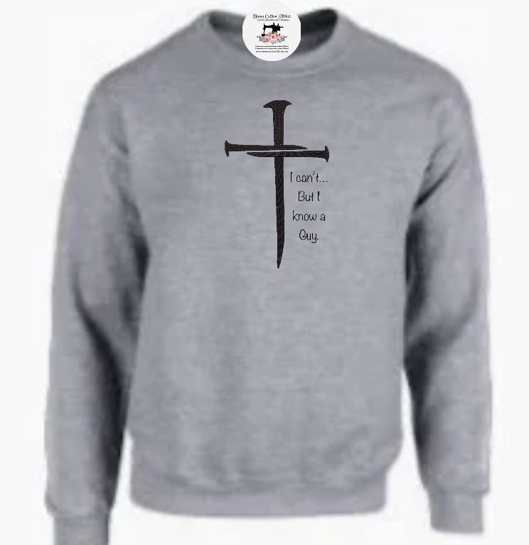 Cross I can’t but I know a guy Unisex Christian Sweatshirt - Memes Custom Stitches LLC