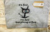 Everything is Fine Cat Funny Adult Casual Weekend Sweatshirt - Memes Custom Stitches LLC