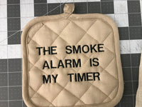 Set of Two Quilted Embroidered "My Smoke Alarm is My Timer Pot Holders,Gifts for Chef,Gifts for her, Hostess Gifts - Memes Custom Stitches LLC