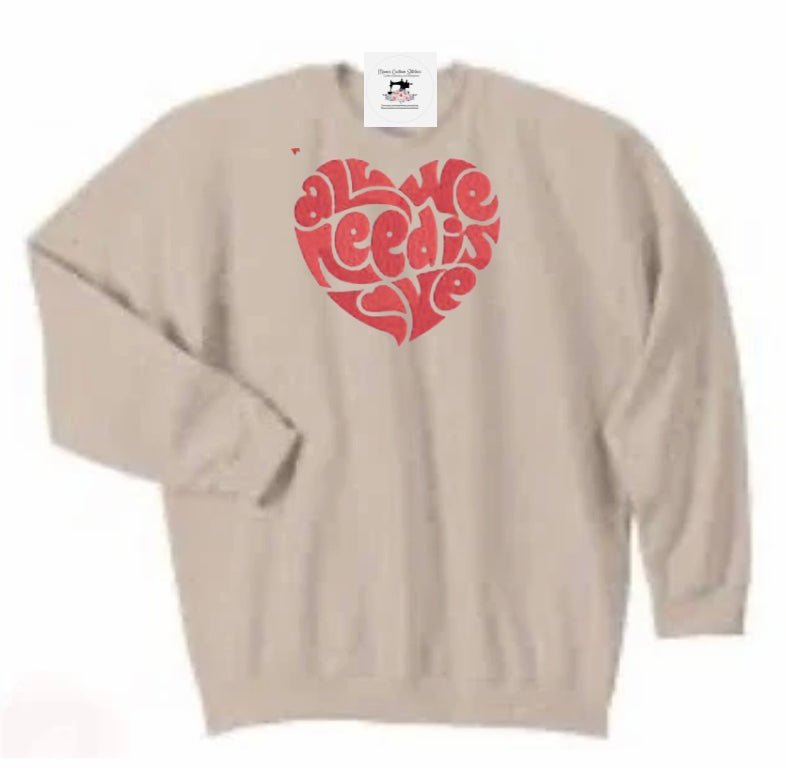 Womens All We Need Is Love Sweatshirt - Memes Custom Stitches LLC