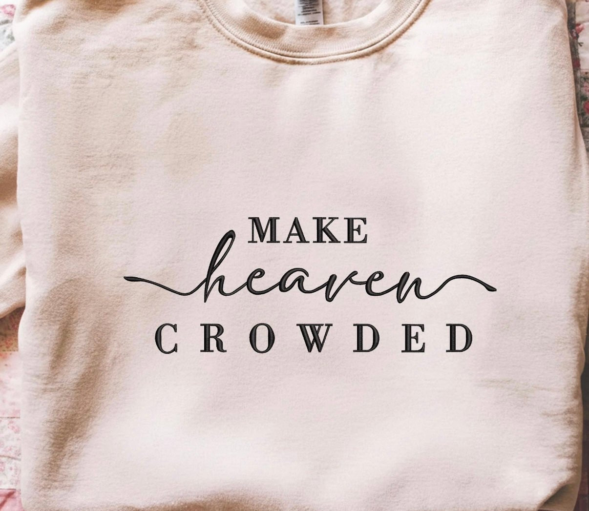 Women’s Christian Make Heaven Crowded Unisex Fleece Sweatshirt Gift - Memes Custom Stitches LLC