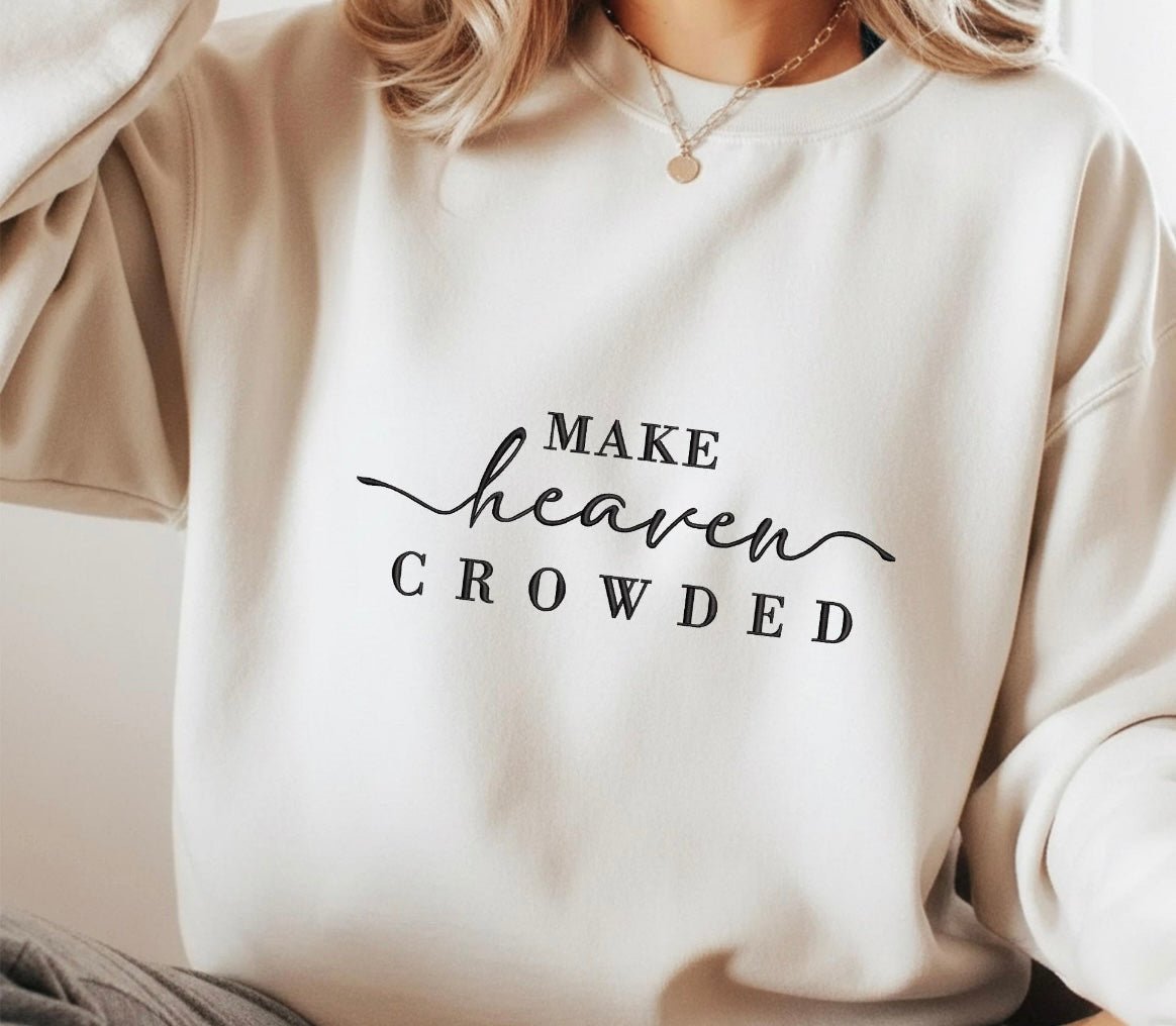 Women’s Christian Make Heaven Crowded Unisex Fleece Sweatshirt Gift - Memes Custom Stitches LLC