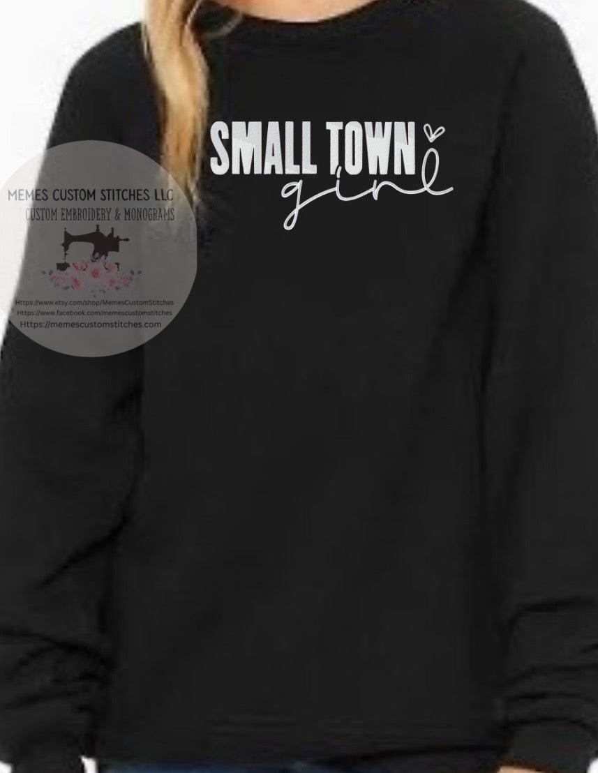 Women’s Small Town Girl Embroidered Sweatshirt - Memes Custom Stitches LLC